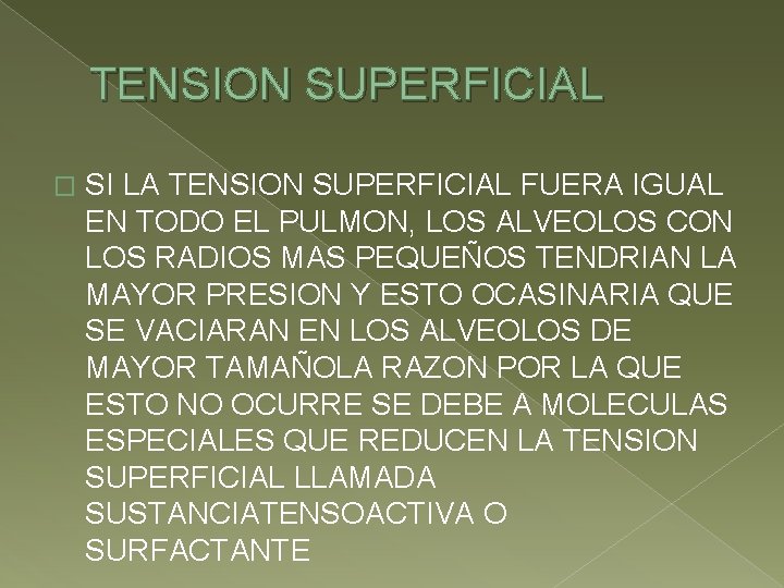 TENSION SUPERFICIAL � SI LA TENSION SUPERFICIAL FUERA IGUAL EN TODO EL PULMON, LOS