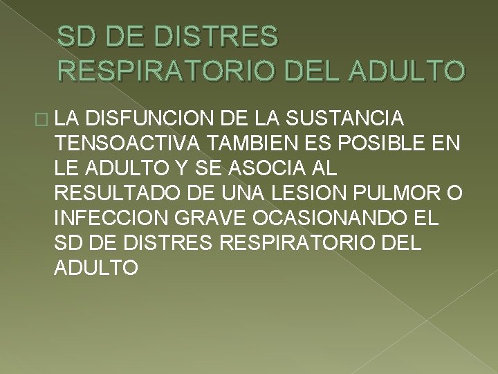 SD DE DISTRES RESPIRATORIO DEL ADULTO � LA DISFUNCION DE LA SUSTANCIA TENSOACTIVA TAMBIEN