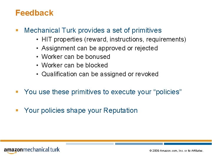 Feedback § Mechanical Turk provides a set of primitives • • • HIT properties