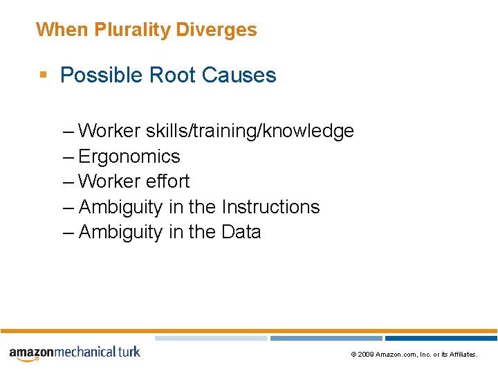 When Plurality Diverges § Possible Root Causes – Worker skills/training/knowledge – Ergonomics – Worker