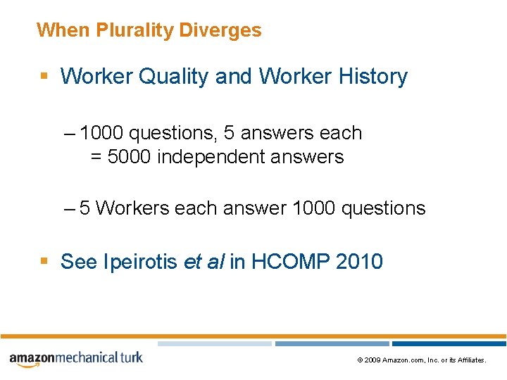 When Plurality Diverges § Worker Quality and Worker History – 1000 questions, 5 answers