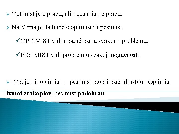 Ø Optimist je u pravu, ali i pesimist je pravu. Ø Na Vama je Ø Optimist je u pravu, ali i pesimist je pravu. Ø Na Vama je