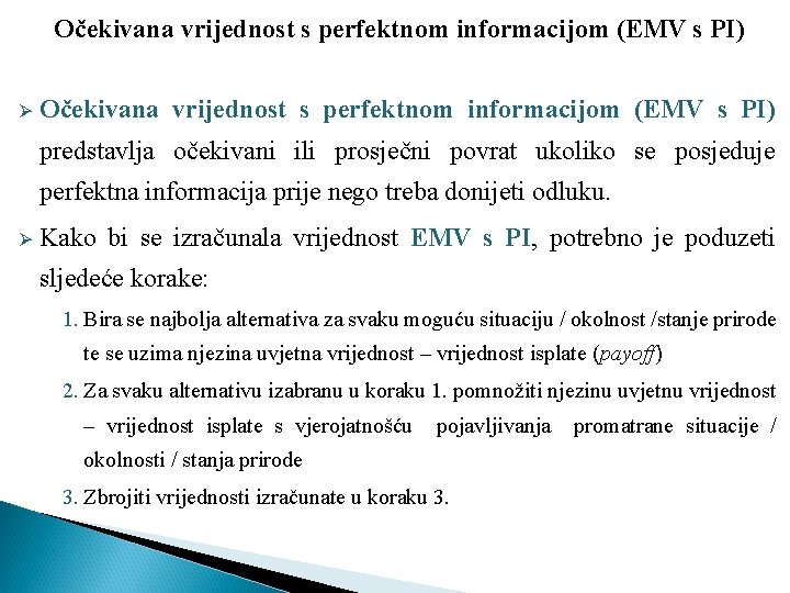 Očekivana vrijednost s perfektnom informacijom (EMV s PI) Ø Očekivana vrijednost s perfektnom informacijom Očekivana vrijednost s perfektnom informacijom (EMV s PI) Ø Očekivana vrijednost s perfektnom informacijom