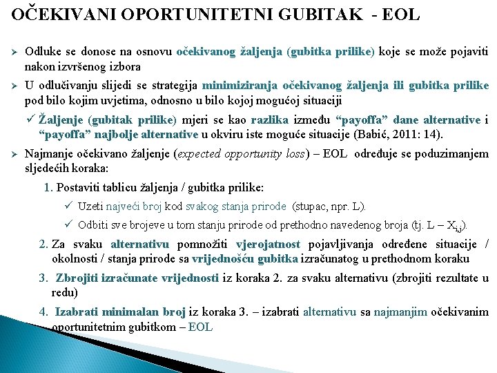 OČEKIVANI OPORTUNITETNI GUBITAK - EOL Ø Odluke se donose na osnovu očekivanog žaljenja (gubitka OČEKIVANI OPORTUNITETNI GUBITAK - EOL Ø Odluke se donose na osnovu očekivanog žaljenja (gubitka
