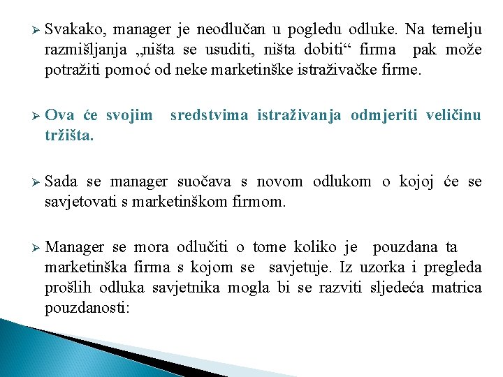 Ø Svakako, manager je neodlučan u pogledu odluke. Na temelju razmišljanja „ništa se usuditi, Ø Svakako, manager je neodlučan u pogledu odluke. Na temelju razmišljanja „ništa se usuditi,