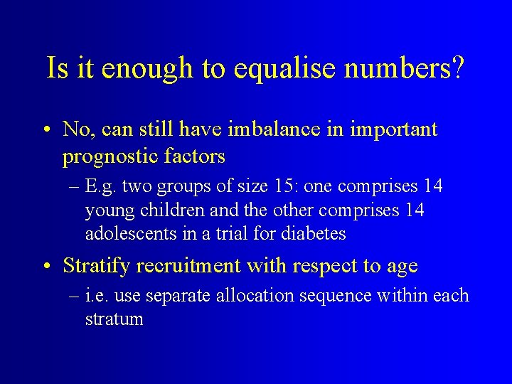 Is it enough to equalise numbers? • No, can still have imbalance in important