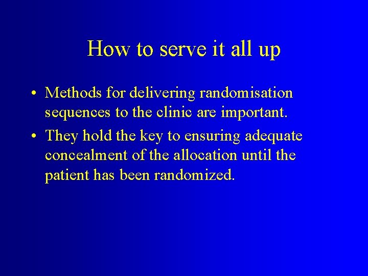 How to serve it all up • Methods for delivering randomisation sequences to the