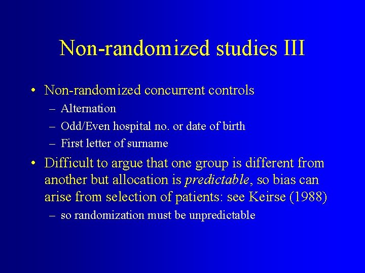 Non-randomized studies III • Non-randomized concurrent controls – Alternation – Odd/Even hospital no. or