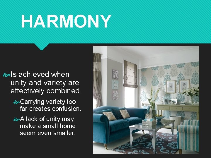 HARMONY Is achieved when unity and variety are effectively combined. Carrying variety too far HARMONY Is achieved when unity and variety are effectively combined. Carrying variety too far