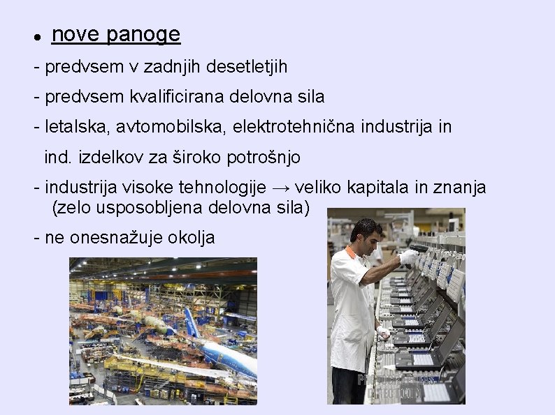  nove panoge - predvsem v zadnjih desetletjih - predvsem kvalificirana delovna sila -