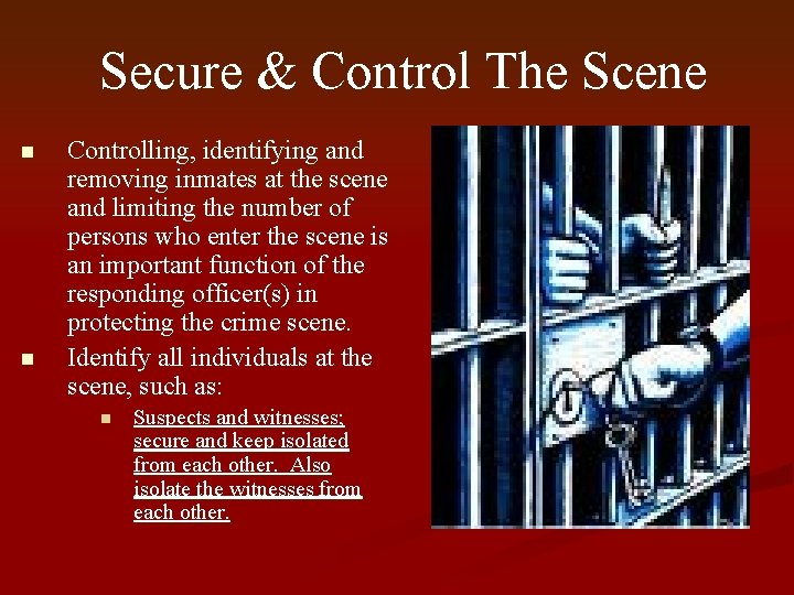 Secure & Control The Scene n n Controlling, identifying and removing inmates at the