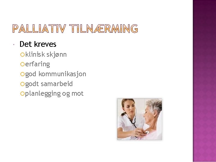  Det kreves klinisk skjønn erfaring god kommunikasjon godt samarbeid planlegging og mot 