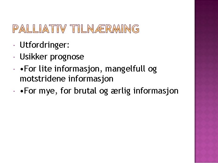  Utfordringer: Usikker prognose • For lite informasjon, mangelfull og motstridene informasjon • For