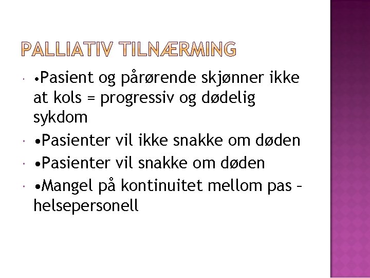  • Pasient og pårørende skjønner ikke at kols = progressiv og dødelig sykdom
