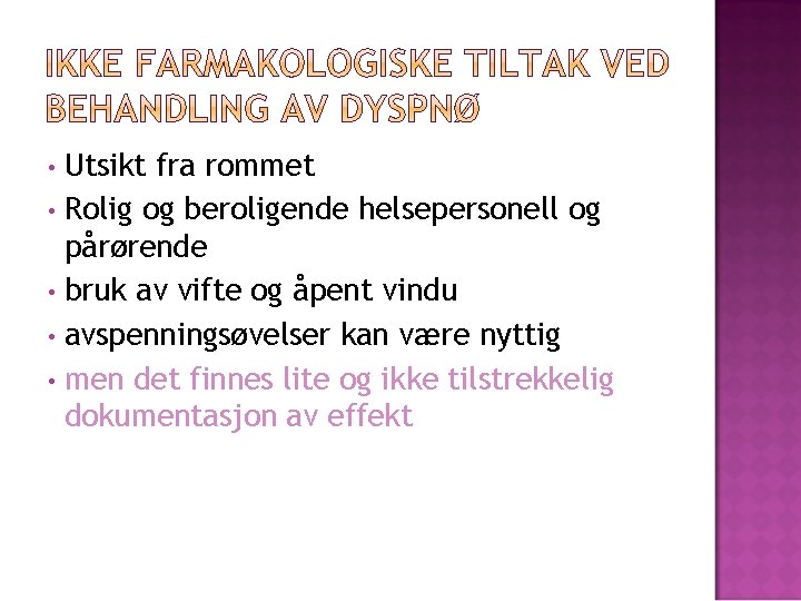 Utsikt fra rommet • Rolig og beroligende helsepersonell og pårørende • bruk av vifte