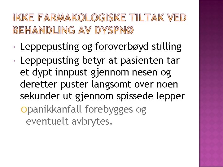  Leppepusting og foroverbøyd stilling Leppepusting betyr at pasienten tar et dypt innpust gjennom