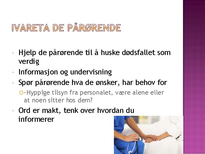  Hjelp de pårørende til å huske dødsfallet som verdig Informasjon og undervisning Spør