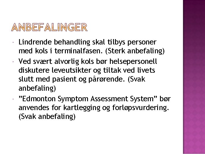  Lindrende behandling skal tilbys personer med kols i terminalfasen. (Sterk anbefaling) Ved svært