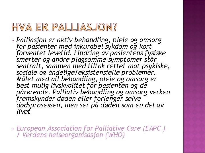  • Palliasjon er aktiv behandling, pleie og omsorg for pasienter med inkurabel sykdom