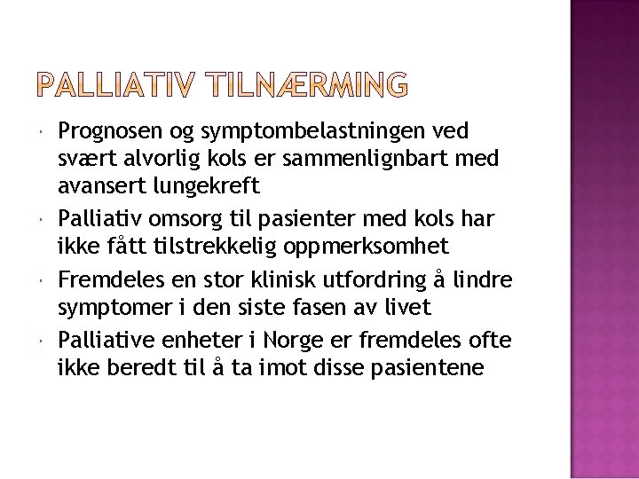  Prognosen og symptombelastningen ved svært alvorlig kols er sammenlignbart med avansert lungekreft Palliativ