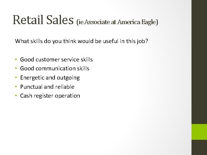 Retail Sales (ie Associate at America Eagle) What skills do you think would be