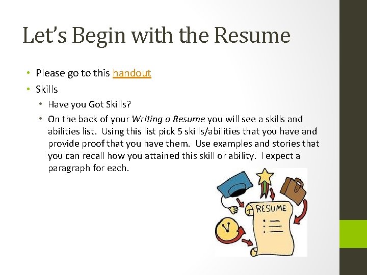 Let’s Begin with the Resume • Please go to this handout • Skills •