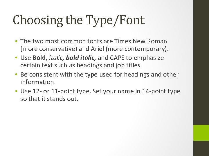 Choosing the Type/Font • The two most common fonts are Times New Roman (more