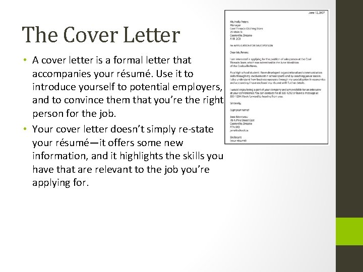 The Cover Letter • A cover letter is a formal letter that accompanies your