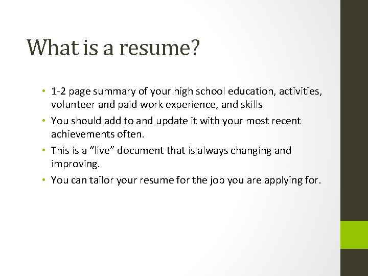 What is a resume? • 1 -2 page summary of your high school education,