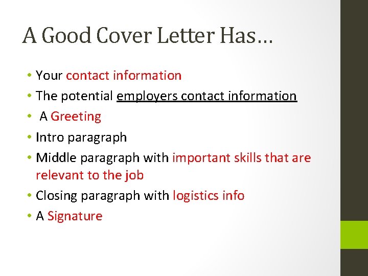 A Good Cover Letter Has… • Your contact information • The potential employers contact