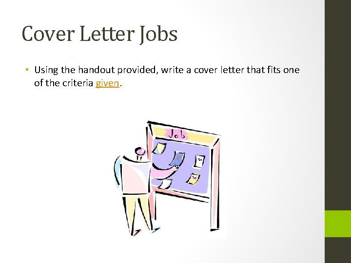 Cover Letter Jobs • Using the handout provided, write a cover letter that fits