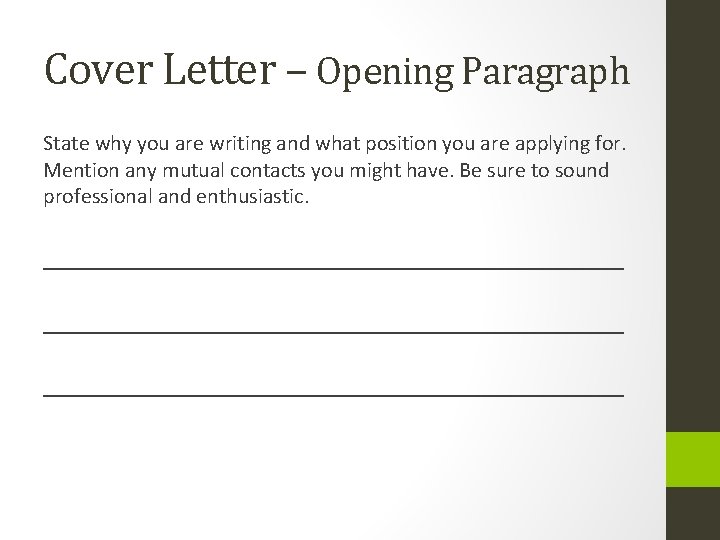 Cover Letter – Opening Paragraph State why you are writing and what position you