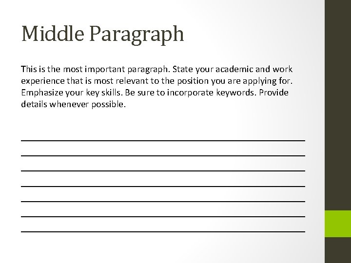 Middle Paragraph This is the most important paragraph. State your academic and work experience