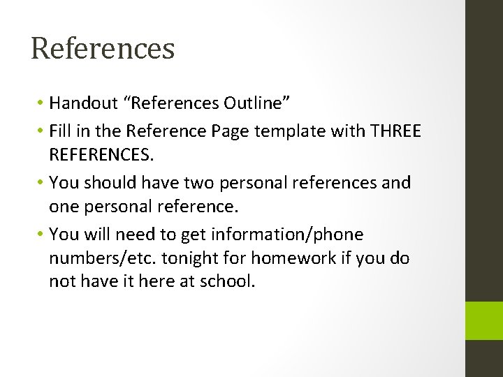 References • Handout “References Outline” • Fill in the Reference Page template with THREE