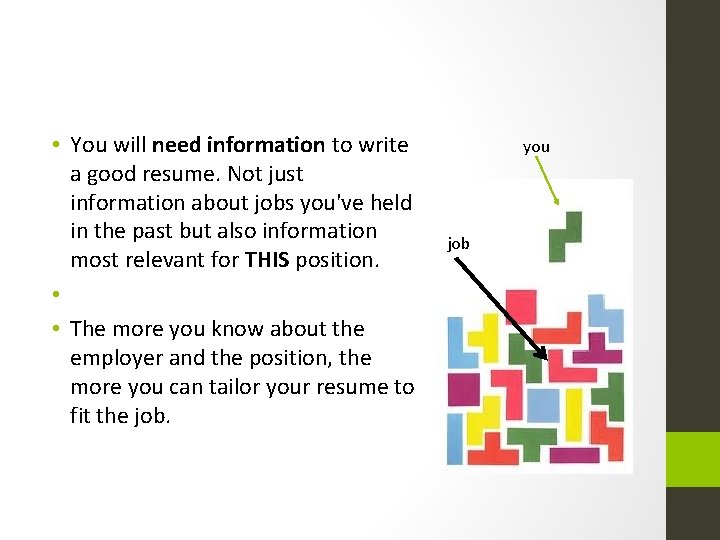  • You will need information to write a good resume. Not just information