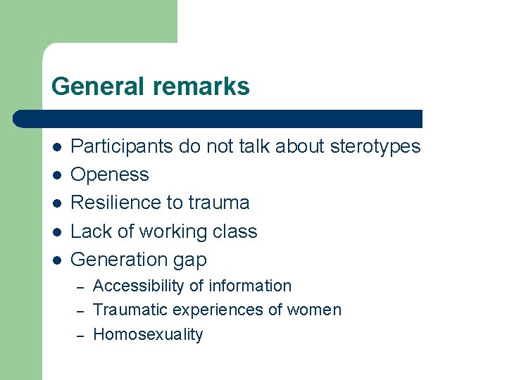 General remarks l l l Participants do not talk about sterotypes Openess Resilience to General remarks l l l Participants do not talk about sterotypes Openess Resilience to