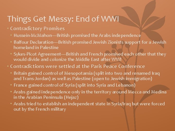 Things Get Messy: End of WWI • Contradictory Promises • Hussein-Mc. Mahon—British promised the