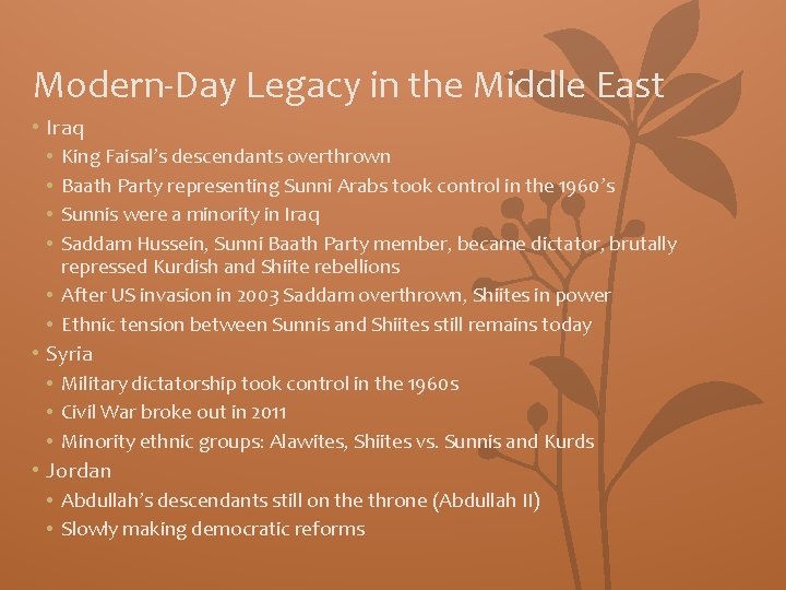 Modern-Day Legacy in the Middle East • Iraq • King Faisal’s descendants overthrown •