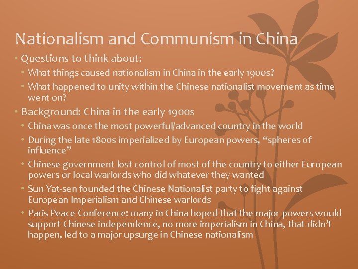 Nationalism and Communism in China • Questions to think about: • What things caused