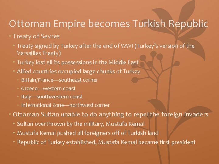 Ottoman Empire becomes Turkish Republic • Treaty of Sevres • Treaty signed by Turkey