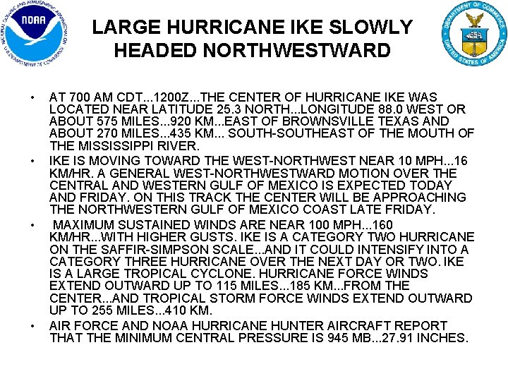 LARGE HURRICANE IKE SLOWLY HEADED NORTHWESTWARD • • AT 700 AM CDT. . .