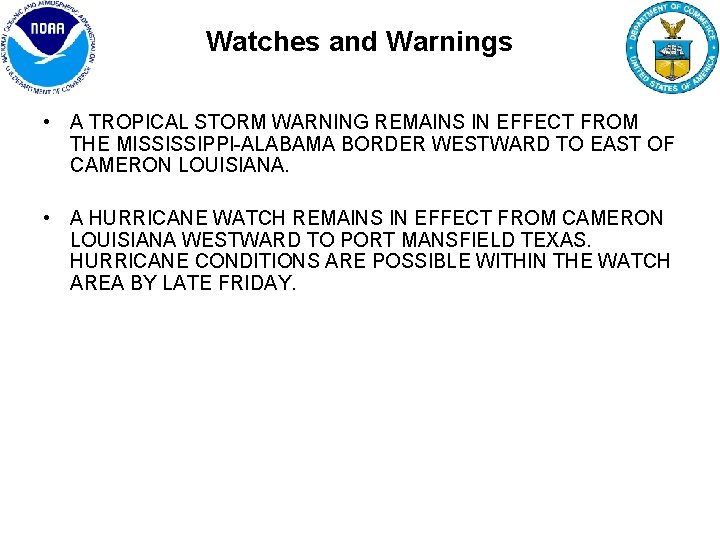Watches and Warnings • A TROPICAL STORM WARNING REMAINS IN EFFECT FROM THE MISSISSIPPI-ALABAMA