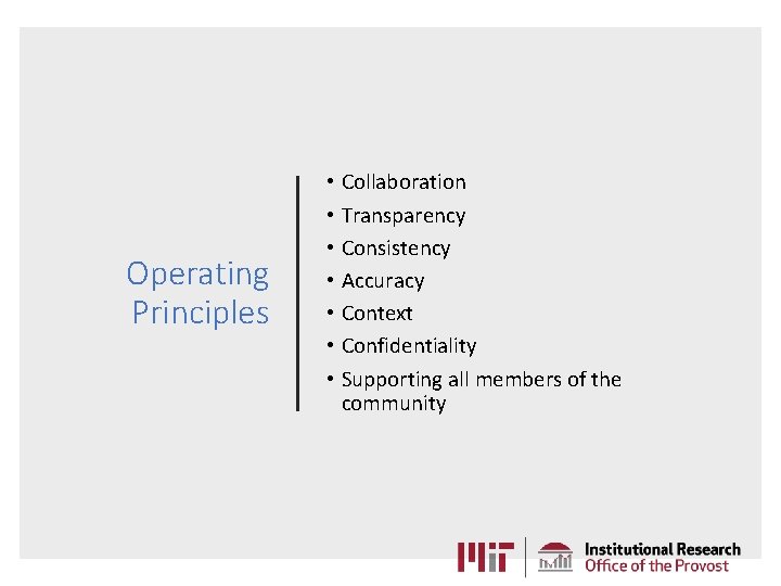 Operating Principles • Collaboration • Transparency • Consistency • Accuracy • Context • Confidentiality Operating Principles • Collaboration • Transparency • Consistency • Accuracy • Context • Confidentiality