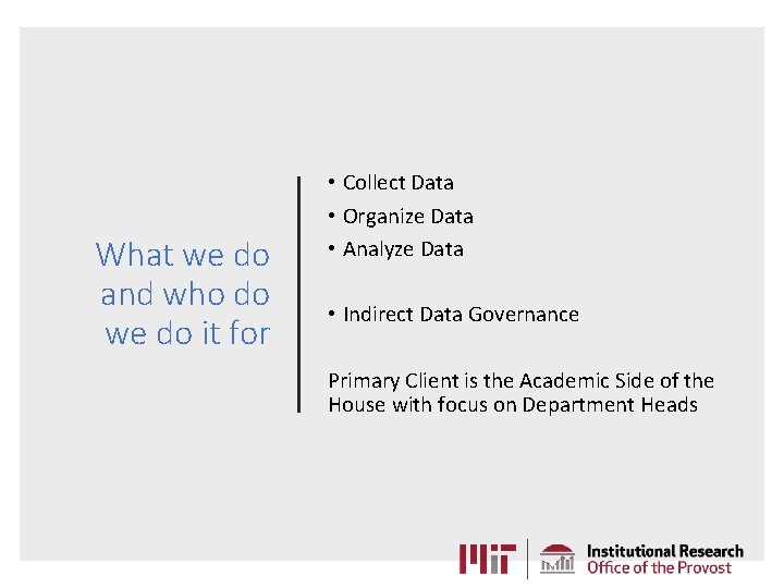 What we do and who do we do it for • Collect Data • What we do and who do we do it for • Collect Data •