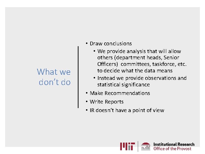 What we don’t do • Draw conclusions • We provide analysis that will allow What we don’t do • Draw conclusions • We provide analysis that will allow