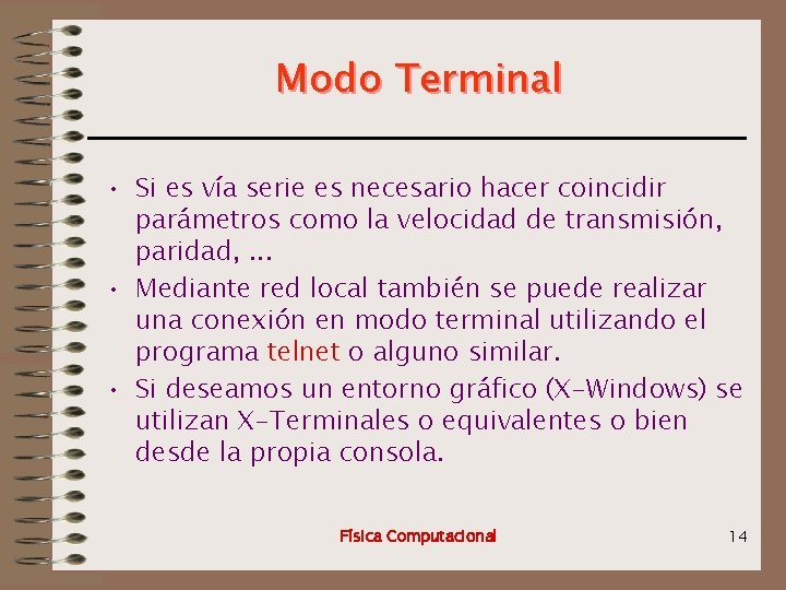Modo Terminal • Si es vía serie es necesario hacer coincidir parámetros como la