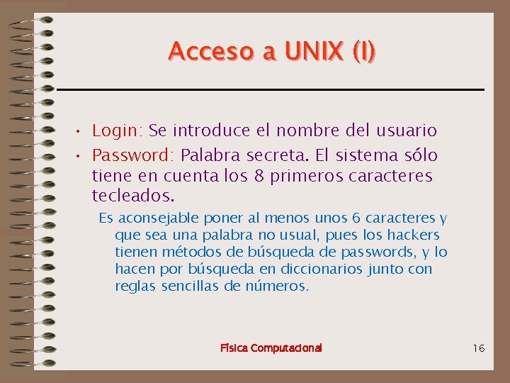 Acceso a UNIX (I) • Login: Se introduce el nombre del usuario • Password: