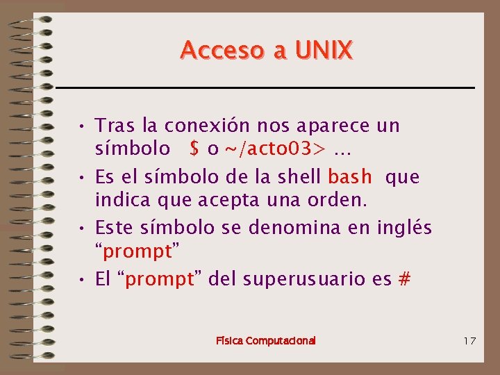 Acceso a UNIX • Tras la conexión nos aparece un símbolo $ o ~/acto