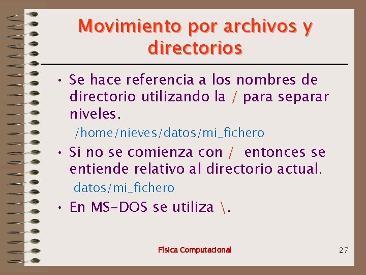 Movimiento por archivos y directorios • Se hace referencia a los nombres de directorio