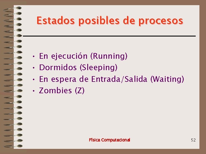 Estados posibles de procesos • • En ejecución (Running) Dormidos (Sleeping) En espera de